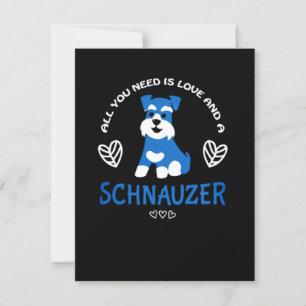 Invitation Schnauzer Gift All You Need Is Love And A Schnauze