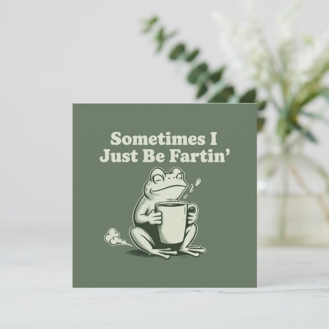 Invitation Sometimes I Just Be Fartin Funny Frog Unhinged (Debout devant)