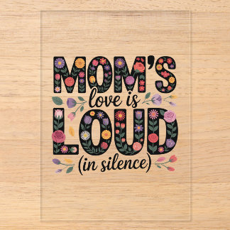 Invitations En Acrylique Mom’s Love Is Loud (In Silence)