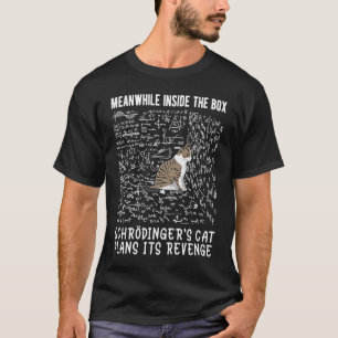 Inzwischen plant Schrödingers Katze in der Box es T-Shirt