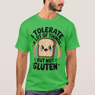 Iolerate A Lot Ofhings But Not Gluten Gluten Intol T-Shirt