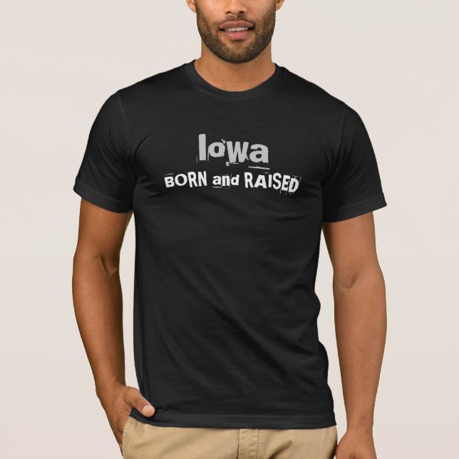 Iowa GEBOREN und ANGEHOBEN T-Shirt (Vorderseite)