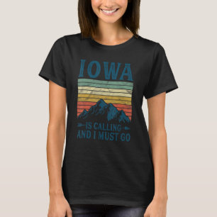 Iowa ruft an und ich muss gehen T-Shirt