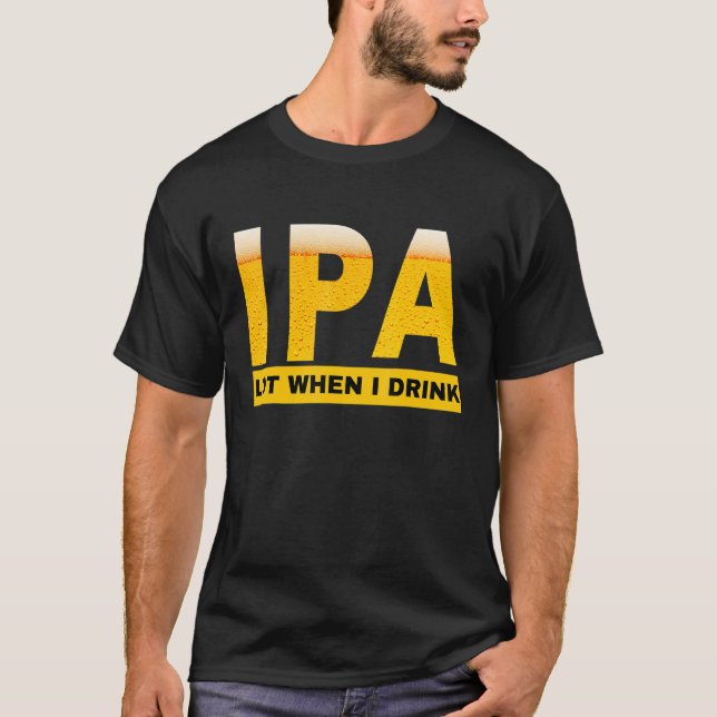 IPA Ich pisse viel, wenn ich sarkastisches Bier tr T-Shirt (Vorderseite)