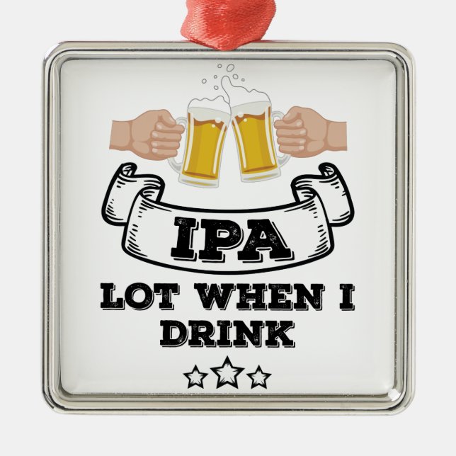 IPA Los, wenn ich trinke Ornament Aus Metall (Vorne)