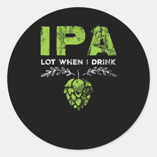 IPA-Lot, wenn ich Floß trinke Runder Aufkleber (Vorderseite)