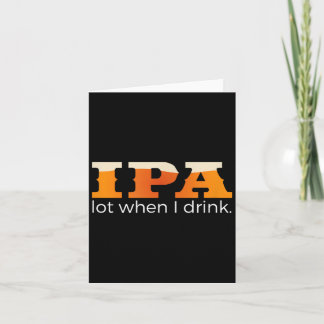 IPA Lot When I Drink - Lustiges Bier Karte