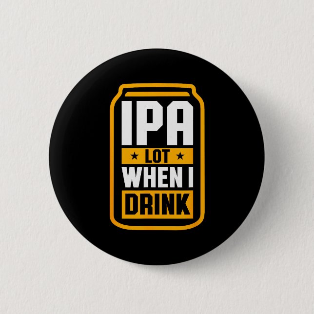 Ipa Lot When I Drink Shirt Beer Lover St Patrick's Button (Vorderseite)