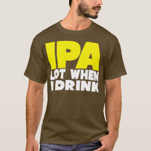 IPA viel, wenn ich Trimix trinke T-Shirt