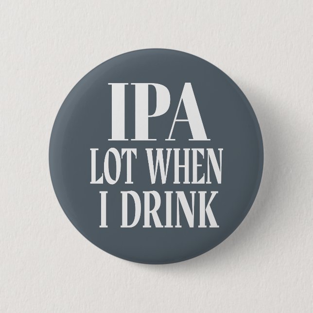 IPA viel, wenn ich trinke Button (Vorderseite)