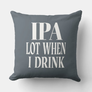 IPA viel, wenn ich trinke Kissen