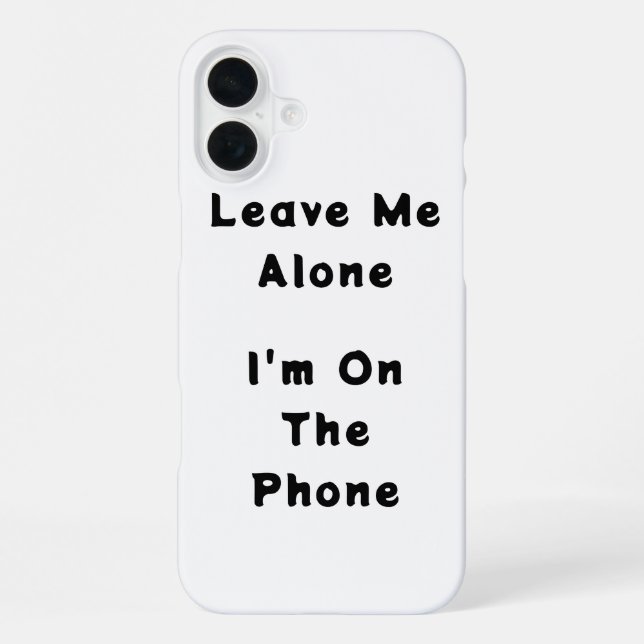 iPhone 16 Plus "Lass mich in Ruhe" lustiger Fall Hülle (Rückseite)