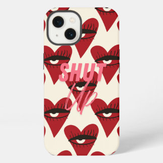 iPhone case- Shut Up. Hülle