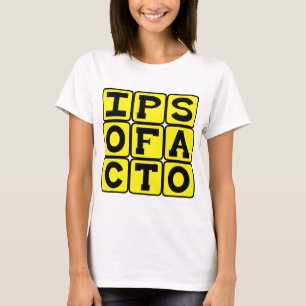 Ipso Facto, nach dem Gesetz selbst lateinische Phr T-Shirt