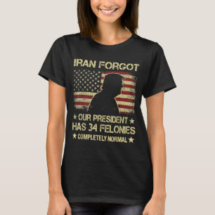 Iran hat vergessen, Präsident hat 34 Straftaten Vi T-Shirt