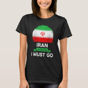 Iran ruft an Ich muss gehen Iranisches Erbe Wurzel T-Shirt