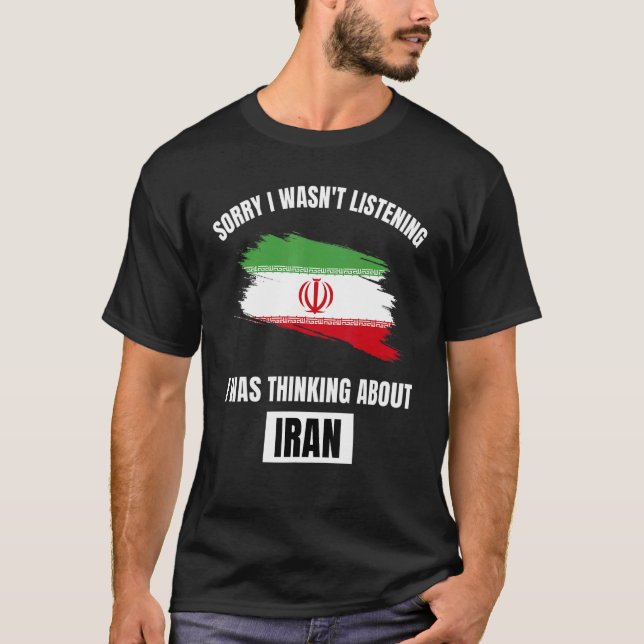 Iran Sorry, dass ich nicht zuhöre, über den Iran n T-Shirt (Vorderseite)