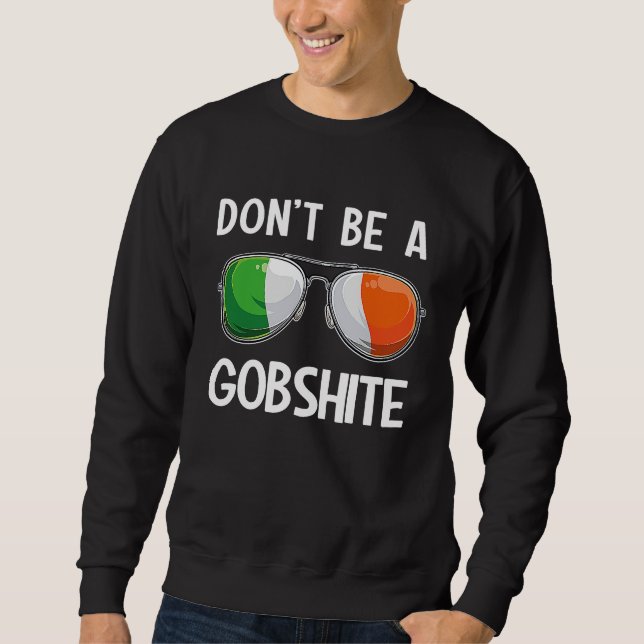 Ireland St Patrick's Day Party Don't Be A Gobshite Sweatshirt (Vorderseite)