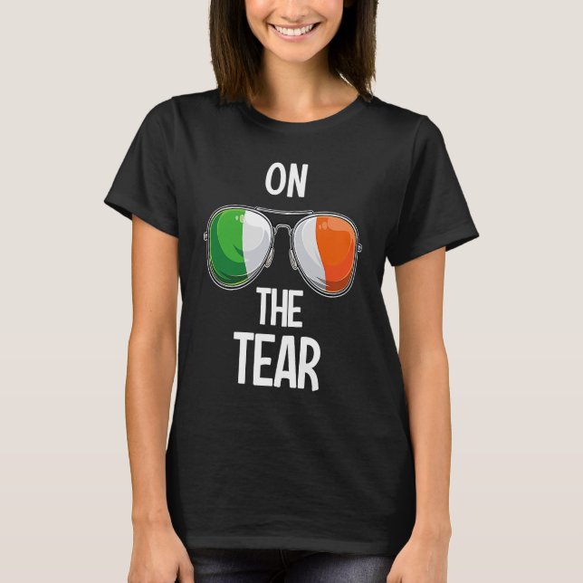 Ireland St Patrick's Day Party Irish On The Tear T-Shirt (Vorderseite)