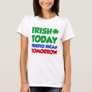 Iren-heute Puertorikaner morgen T-Shirt