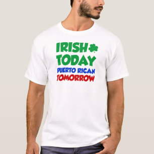 Iren-heute Puertorikaner morgen T-Shirt