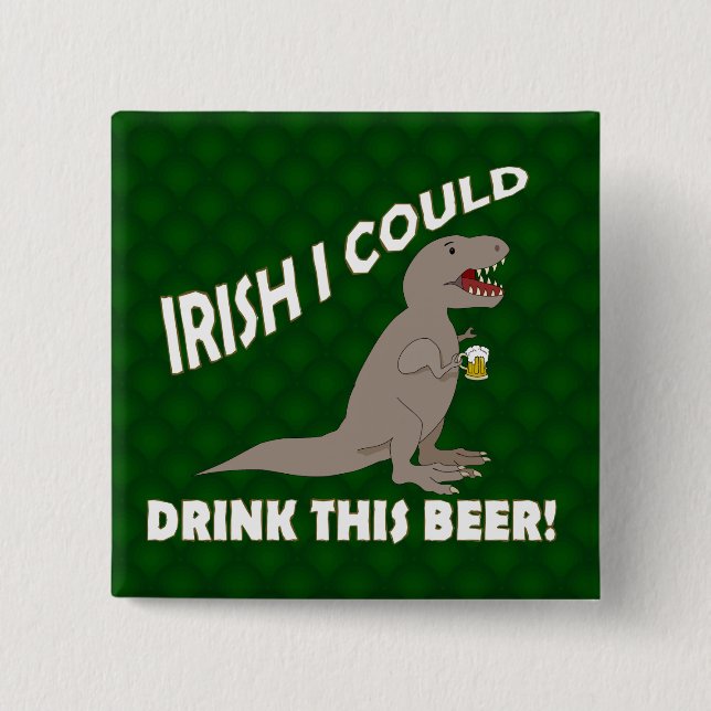 Iren I konnten dieses Bier, lustiges T-Rex trinken Button (Vorderseite)