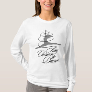 Irgendeine Chance zum Tanzen T-Shirt