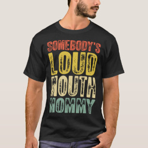 Irgendeine laute Mund-Mama Muttertag 1 T-Shirt