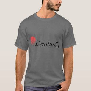 Irgendwann bekommt man Energie-Boxy T-Shirt