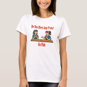 Irgendwelche F*cks? Go Fish Parodie T-Shirt