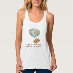 Irgendwo geboren, nirgendwo zugehörig Reisen Fernw Tank Top
