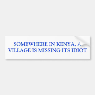 IRGENDWO IN KENIA, IST EIN DORF SEIN IDIOT AUTOAUFKLEBER