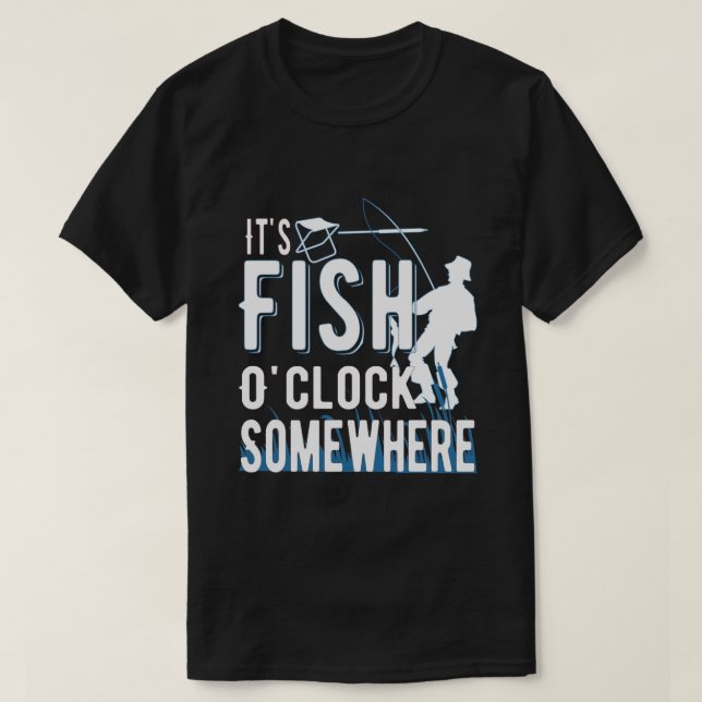 Irgendwo ist Fisch O'clock - Fishing Enthusiasten T-Shirt (Design vorne)