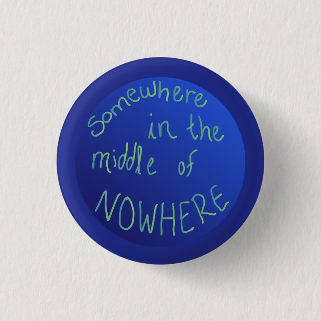 "Irgendwo mitten im Nirgendwo" Globus Button (Vorderseite)