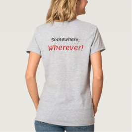 Irgendwo, wo! T-Shirt
