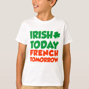 Irisch heute Französisch morgen T-Shirt