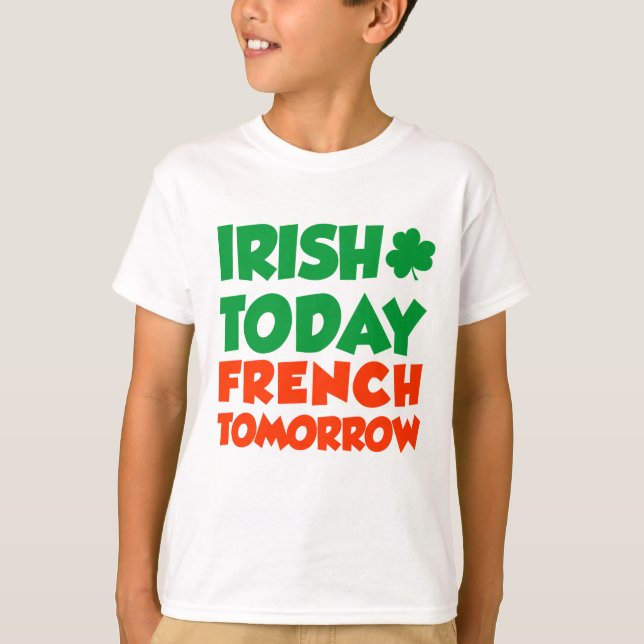 Irisch heute Französisch morgen T-Shirt (Vorderseite)