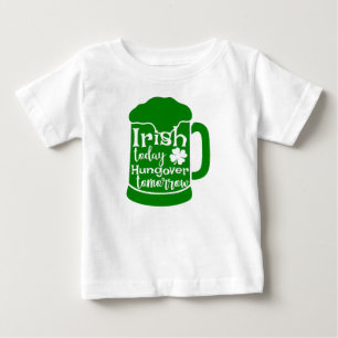 Irisch heute, Hungover Tomorrow Baby T-shirt