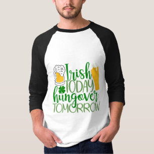 Irisch heute, Hungover Tomorrow T-Shirt