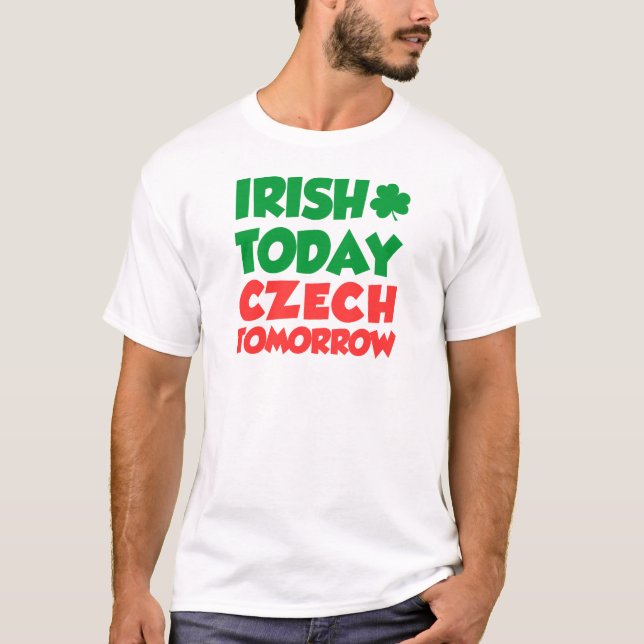Irisch heute Tschechisch morgen T-Shirt (Vorderseite)
