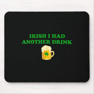 Irisch ich hatte ein weiteres Getränk lustiges Kle Mousepad