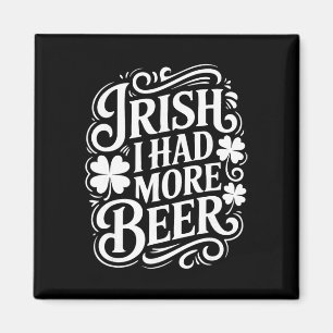 Irisch Ich hatte mehr Bier Lustiger St. Patricks D Magnet