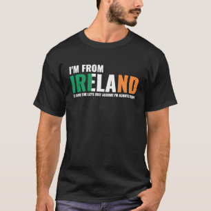 Irisch Ich komme aus Irland Nehmen wir einfach an, T-Shirt