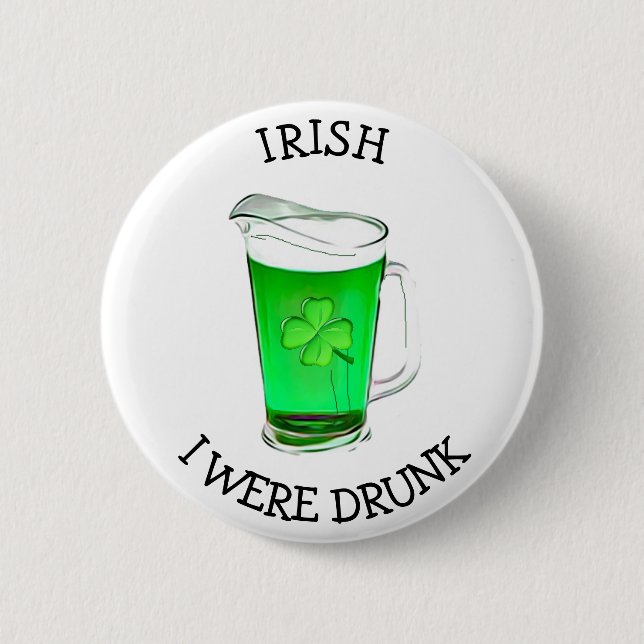 Irisch ich war betrunken Drink Spaß Button (Vorderseite)