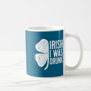 Irisch Ich War Betrunken Hemd Irisch Männer Frauen Kaffeetasse