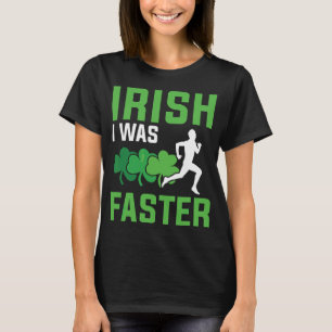 Irisch Ich war schneller beim Laufen von Patricks T-Shirt