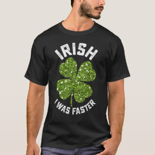 Irisch Ich War Schneller Laufen Laufen St Patricks T-Shirt