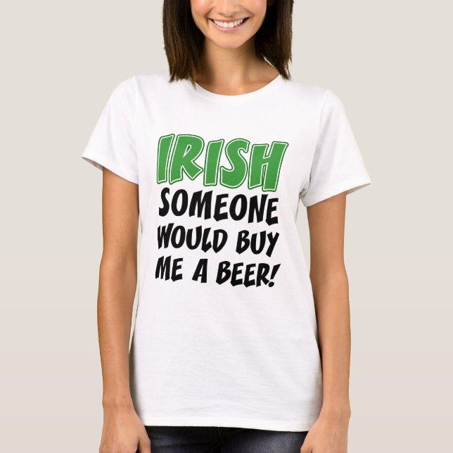 irisch jemand würde mir ein Bier kaufen T-Shirt (Vorderseite)