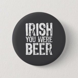 Irisch Sie waren Bier lustig St. Patrick's Day  Button