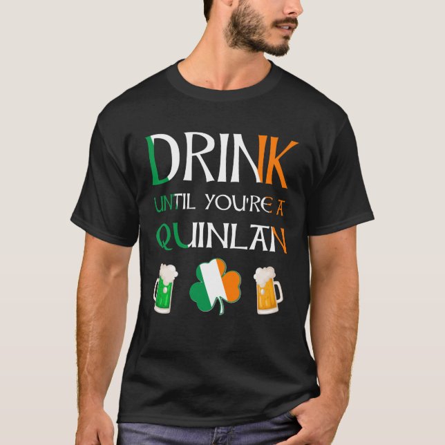 Irisch - Trinken Sie, bis Sie QUINLAN-Namen sind T-Shirt (Vorderseite)